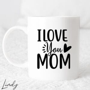 Чаша с надпис " I love you mom"