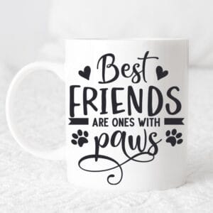 Чаша с надпис "Best friends are  ones with paws"