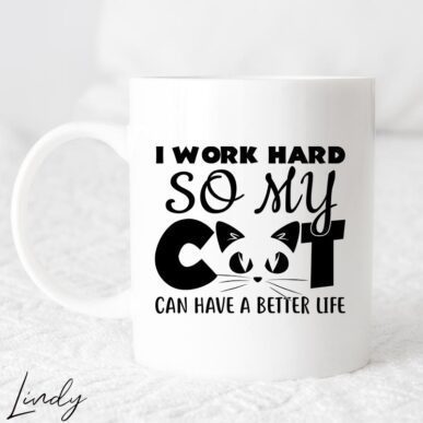 Чаша за подарък с надпис "I work hard so my cat can have a better life"