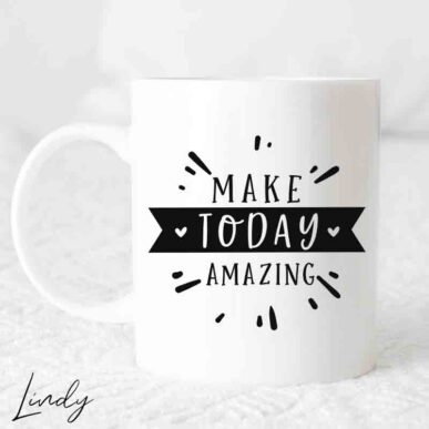 Чаша с надпис "Make today amazing"