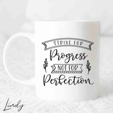 Чаша с надпис "Strive for progress not for perfection"