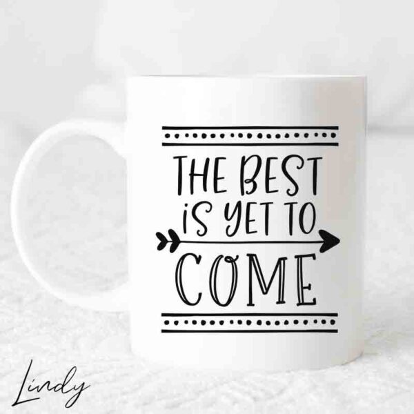 Чаша с надпис The best is yet to come