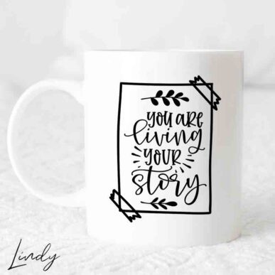 Чаша с надпис "You are living your story"