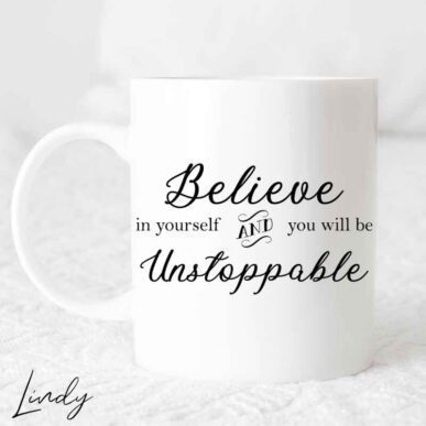 Чаша с надпис "Believe in yourself and you will be unstoppable"