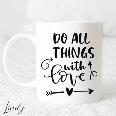 Чаша с надпис "Do all things with love"