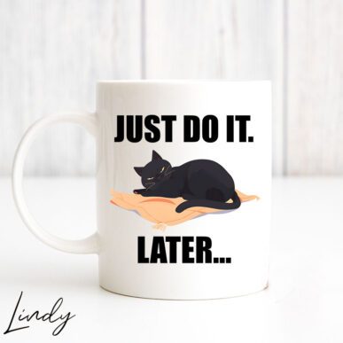 Чаша за подарък с надпис "Just do it ... later"